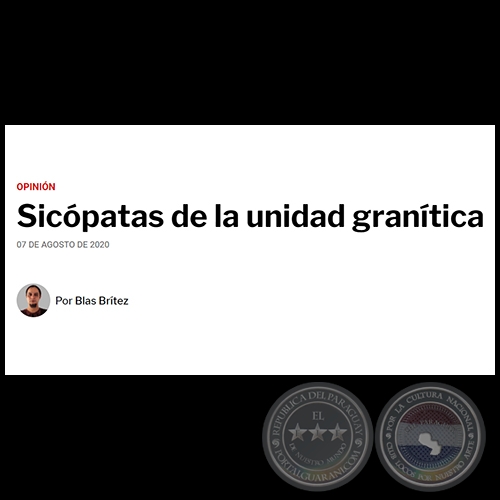 SICÓPATAS DE LA UNIDAD GRANÍTICA - Por BLAS BRÍTEZ - Viernes, 07 de Agosto de 2020